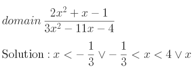 The domain of (2x^2+x-1)/(3x^2-11x-4) is x<-1/3 \lor-1/3 <x<4\lor x>4